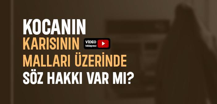 Kocanın, Karısının Malları Üzerinde Söz Hakkı Var mı?