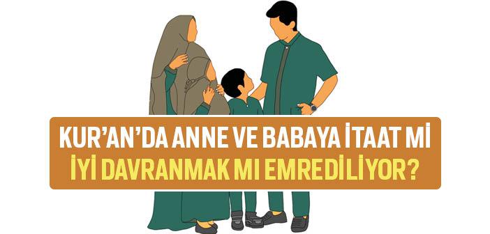 Kur’an’a Göre Anne Babamıza Nasıl Davranmalıyız?