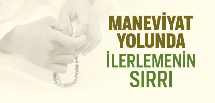 Maneviyat Yolunda İlerlemenin Sırrı