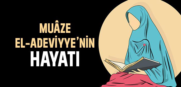 Muâze El-Adeviyye’nin Hayatı