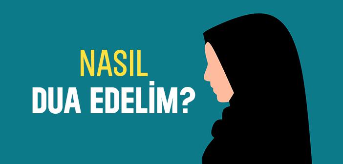 Nasıl Dua Edelim?