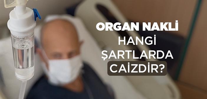 Organ Nakli Hangi Durumlarda Caizdir?