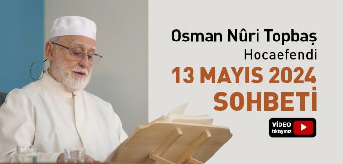 Osman Nûri Topbaş Hocaefendi 13 Mayıs 2024 Sohbeti | Helak Olan Kavimler ve Günümüz