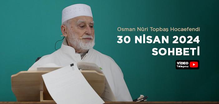 Osman Nûri Topbaş Hocaefendi 30 Nisan 2024 Sohbeti | Rahmet İnsanının Vasıfları