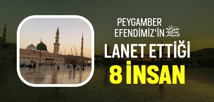 Peygamberimiz Kimlere Lânet Etmiştir?