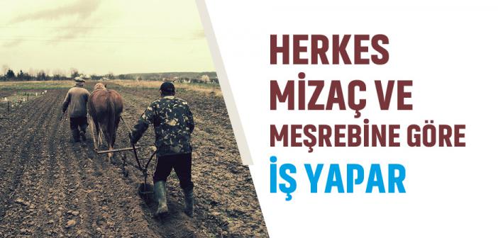 "Herkes, Kendi Mizaç ve Meşrebine Göre İş Yapar" Ayeti (İsrâ Sûresi 84)