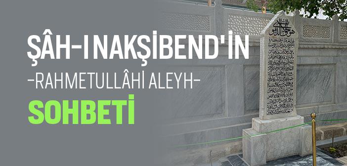 Şâh-ı Nakşibend Hazretleri’nin Sohbeti