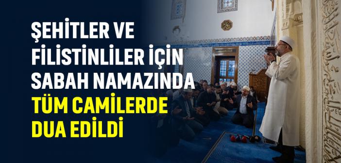 Şehitler ve Filistinliler İçin Sabah Namazında Tüm Camilerde Dua Edildi