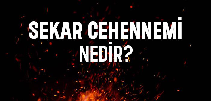 Sekar Cehennemi Nedir?