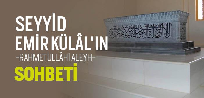 Seyyid Emir Külâl Hazretleri’nin Sohbeti