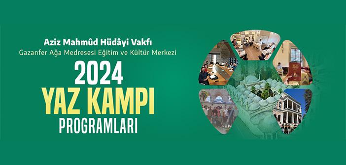 2024 Gazanfer Ağa Medresesi Eğitim ve Kültür Merkezi Yaz Kampı Programları