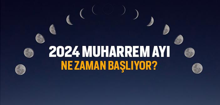 2024 Muharrem Ayı Ne Zaman?