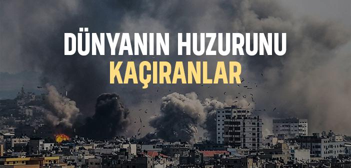 Dünya'nın Huzurunu Kaçıranlar Kimler?
