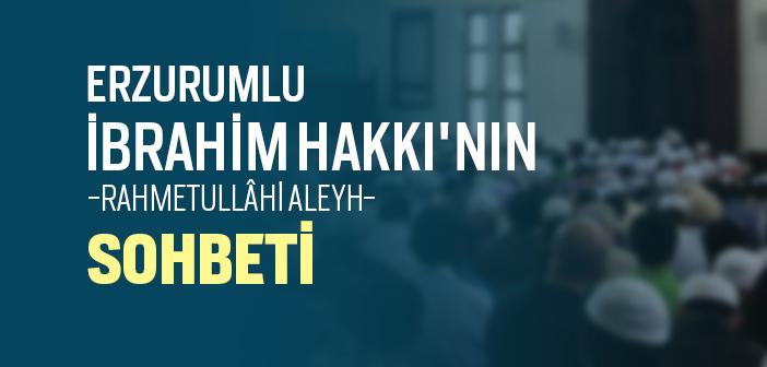 Erzurumlu İbrahim Hakkı Hazretleri’nin Sohbeti