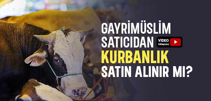 Gayrimüslim Satıcıdan Kurbanlık Satın Alınır mı?