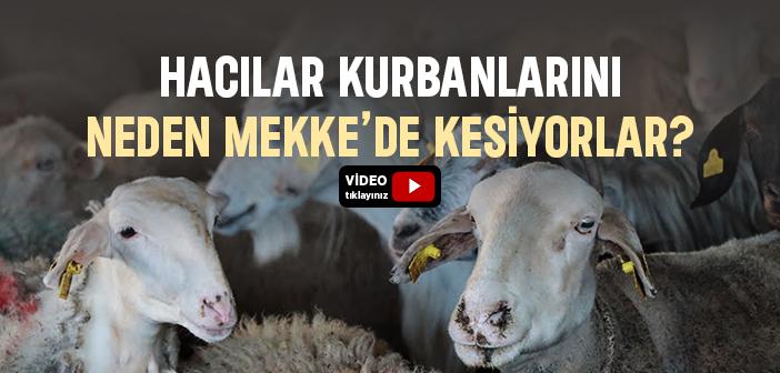 Hacılar Kurbanlarını Neden Mekke’de Kesiyorlar?