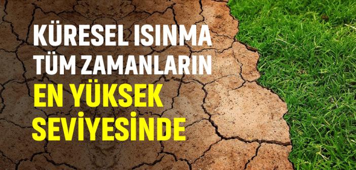 İnsan Faaliyetleri Kaynaklı Küresel Isınma Tüm Zamanların En Yüksek Seviyesinde