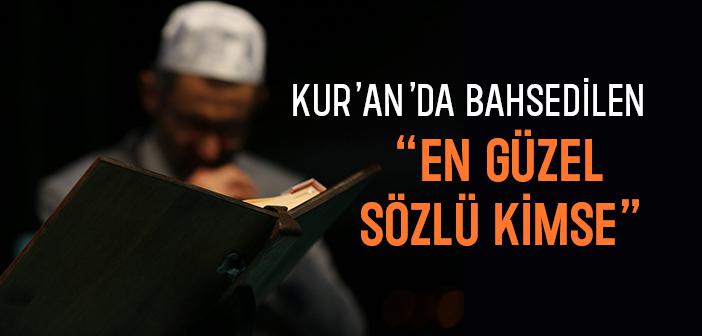 Kur’an-ı Kerim’de “En Güzel Sözlü Kimse” Diye Geçen Kimdir?