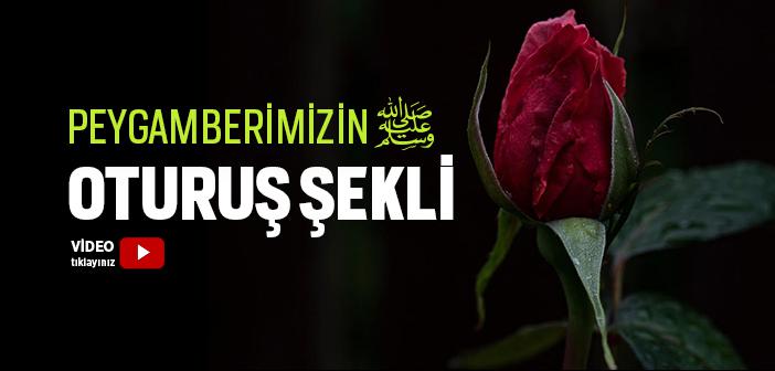 Peygamberimizin Oturuş Şekli Nasıldı?