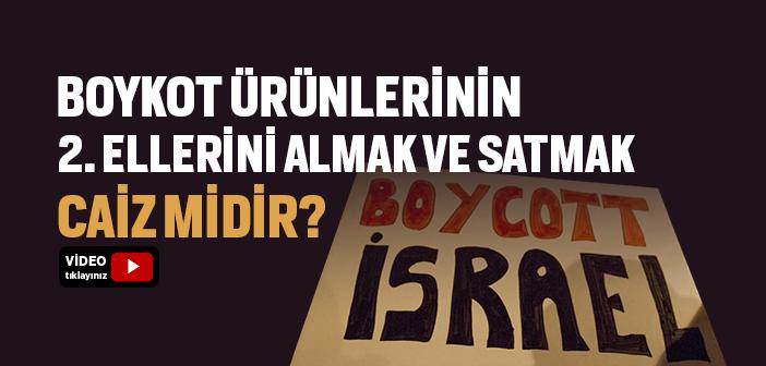 Boykot Ürünlerinin 2. Ellerini Almak ve Satmak Caiz mi?