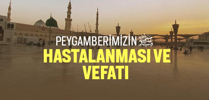 Peygamberimiz Nerede, Ne Zaman Vefat Etti ve Nereye Defnedildi?