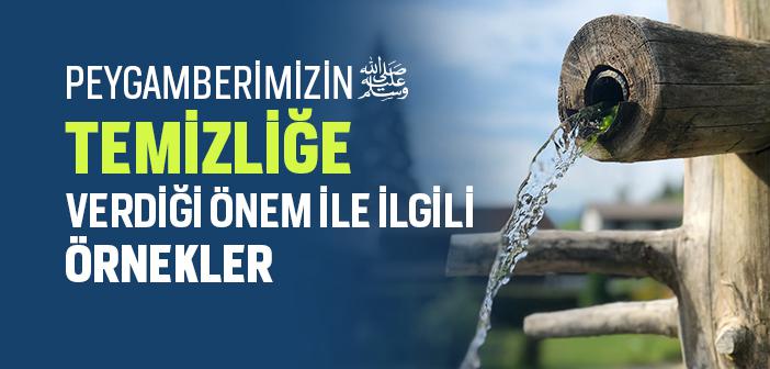 Peygamberimizin Temizliğe Verdiği Önem ile İlgili Örnekler