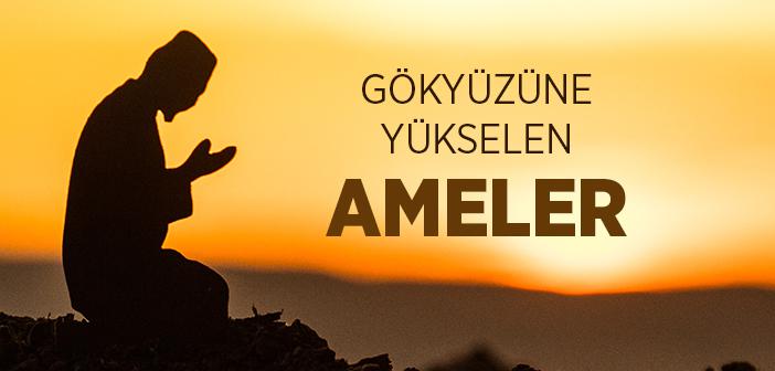 Semâya Yükselen Sözler, Ameller