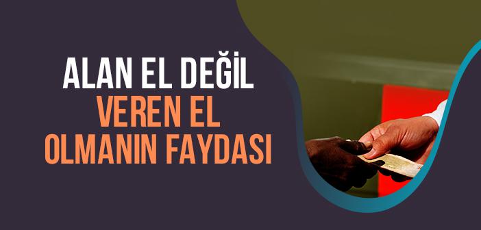 Alan El Değil Veren El Olmanın Faydası