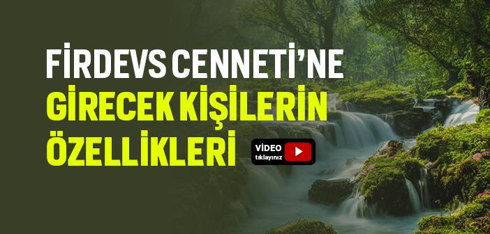 Firdevs Cenneti’ne Girecek Kişilerin Özellikleri