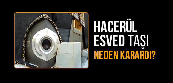 Hacerül Esved Taşı Neden Karardı?