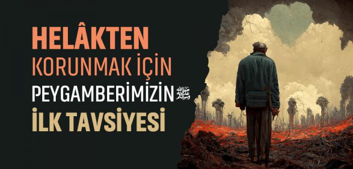 Helâkten Korunmak İçin Peygamberimizin İlk Tavsiyesi