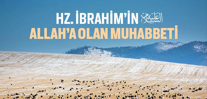 Hz. İbrahim’in (as.) Allah’a Muhabbeti