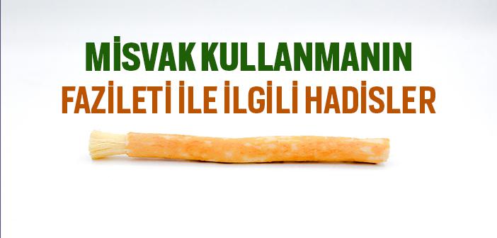Misvak Kullanmanın Fazileti ile İlgili Hadisler