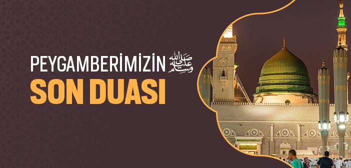 Peygamberimizin Dilinden Son Dua