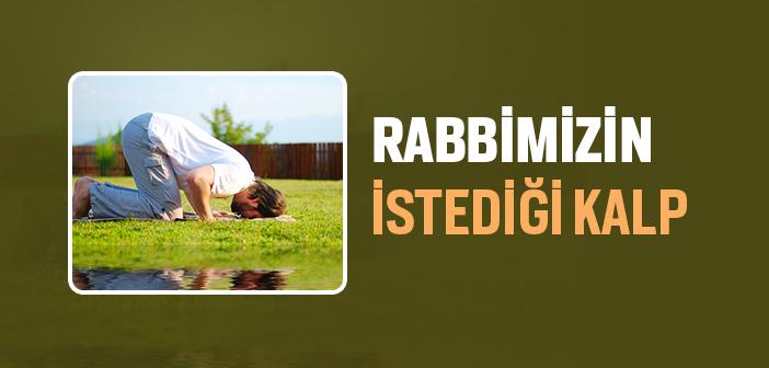 Rabbimiz Nasıl Bir Kalp İstiyor?