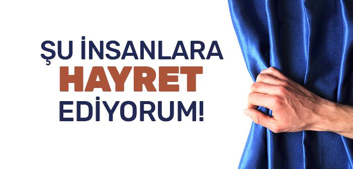 Şu İnsanlara Hayret Ediyorum