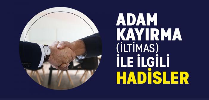 Adam Kayırma (İltimas) ile İlgili Hadisler | HADİSLER İSLAM