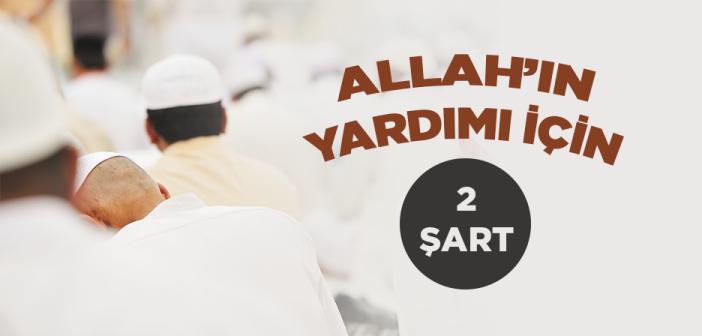 Allah’a Yardımı İçin 2 Şart