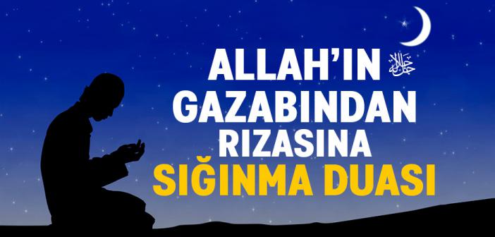 “Allahümme E’ûzü Bi Rızâke Min Sehatike ve Bi Muâfâtike” Duası İle Arapça Türkçe Okunuşu ve Anlamı