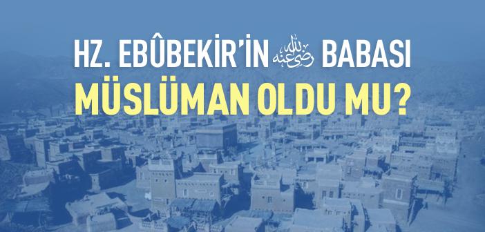 Ebû Kuhâfe (ra.) Nasıl Müslüman Oldu?