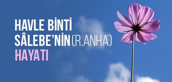 Havle binti Sâlebe’nin (r.anha) Hayatı