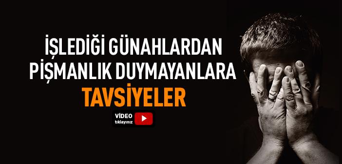 İşlediği Günahlardan Pişmanlık Duymayanlara Tavsiyeler