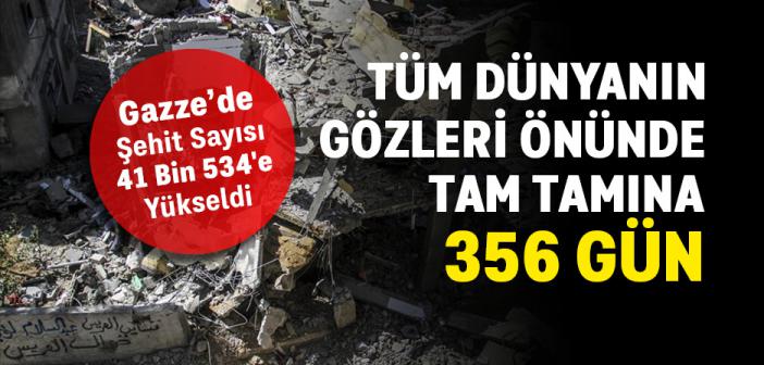 İsrail'in 356 Gündür Saldırılarını Sürdürdüğü Gazze'de Can Kaybı 41 Bin 534'e Yükseldi