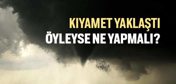 Kıyamet Yaklaştı mı?