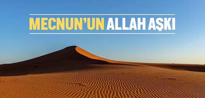 Mecnun’un Allah Aşkı