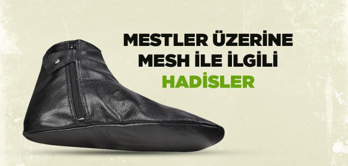 Mestler Üzerine Mesh Etmek ile İlgili Hadisler