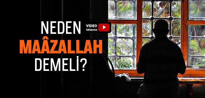 Neden Maazallah Demeliyiz?