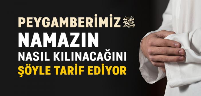 Peygamber Efendimiz Namazı Nasıl Tarif Etti?