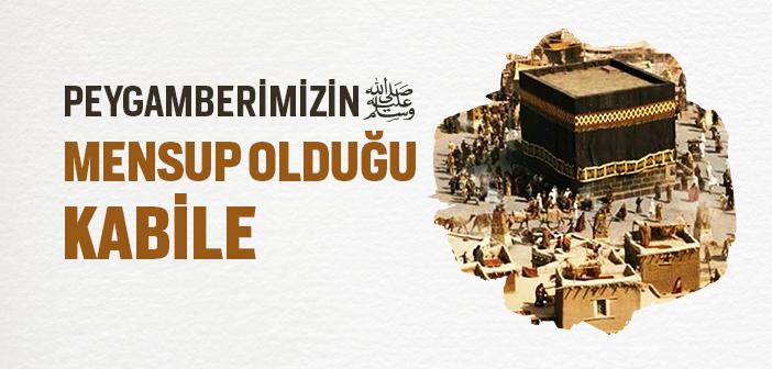 Peygamberimiz Hangi Kabileye ve Hangi Sülaleye Mensuptur?