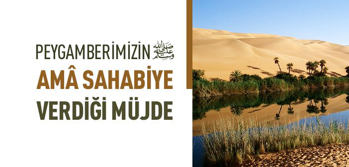 Peygamberimizin Amâ Sahabiye Verdiği Müjde